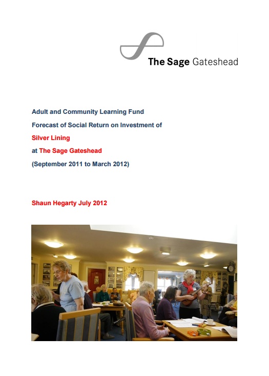 Adult and Community Learning Fund: Forecast of SROI of Silver Lining at The Sage Gateshead