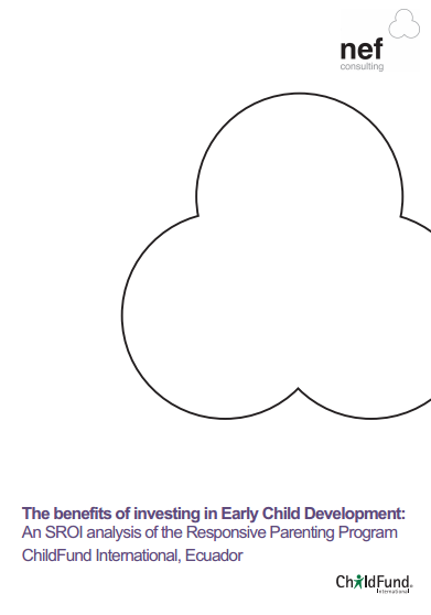 The benefits on investing in Early Child Development: An SROI analysis of the Responsive Parenting Program ChildFund Internationa, Ecuador