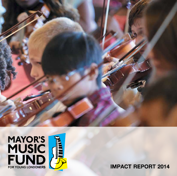 Mayor’s Music Fund For Young Londoners Impact Report 2014