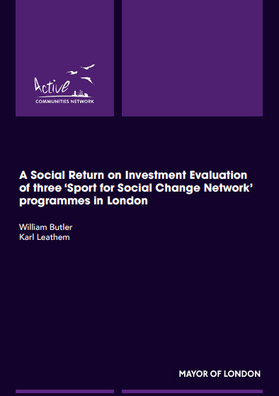 A Social Return on Investment evaluation of three ‘Sport for Social Change Network’ programmes in London