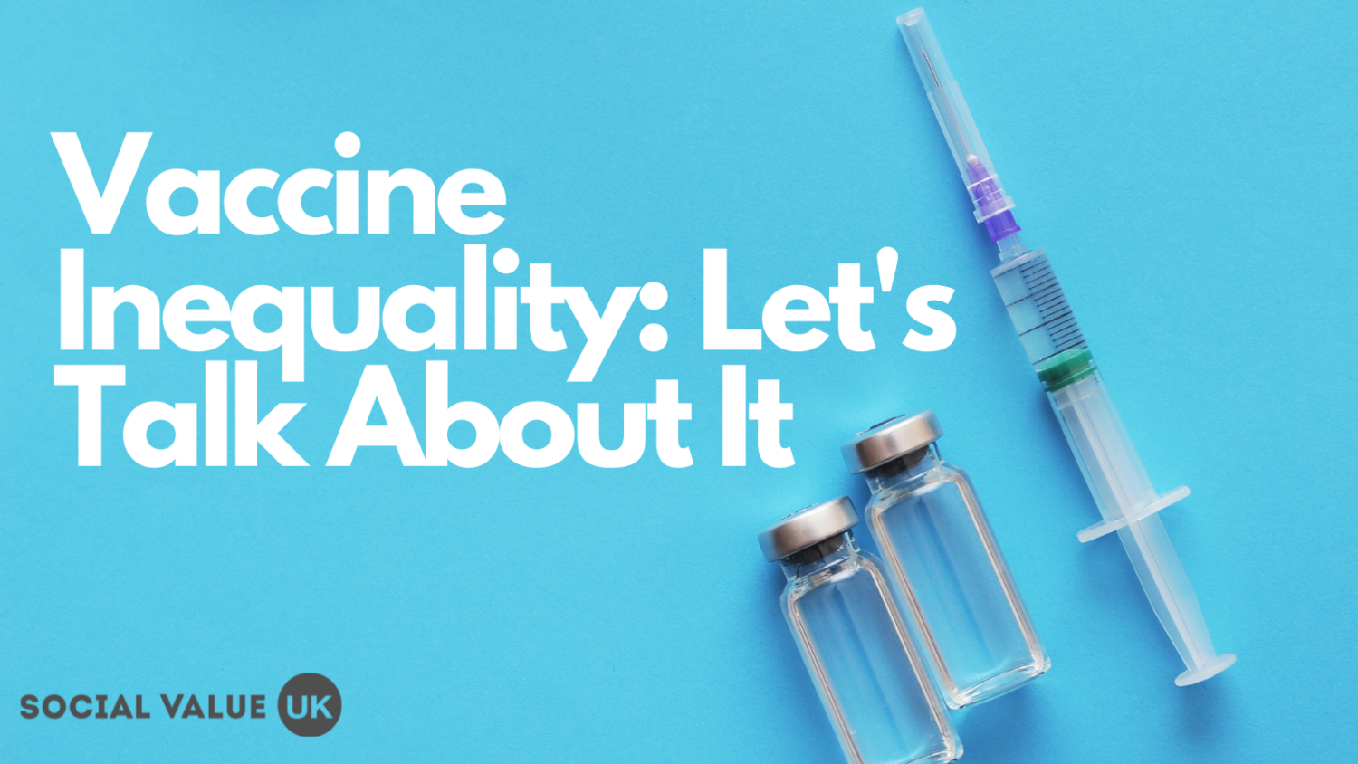 Vaccine Inequality: Let's Talk About It - Social Value UK