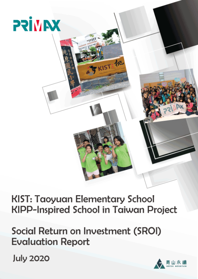 KIST: Taoyuan Elementary School KIPP-Inspired School in Taiwan Project. Social Return on Investment (SROI) Evaluation Report