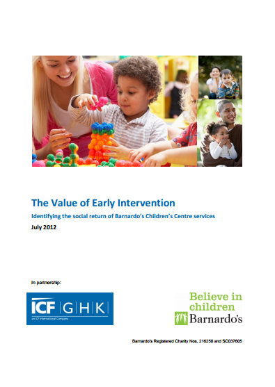 The Value of Early Intervention: Identifying the Social Return of Barnardo’s Children’s Centre services