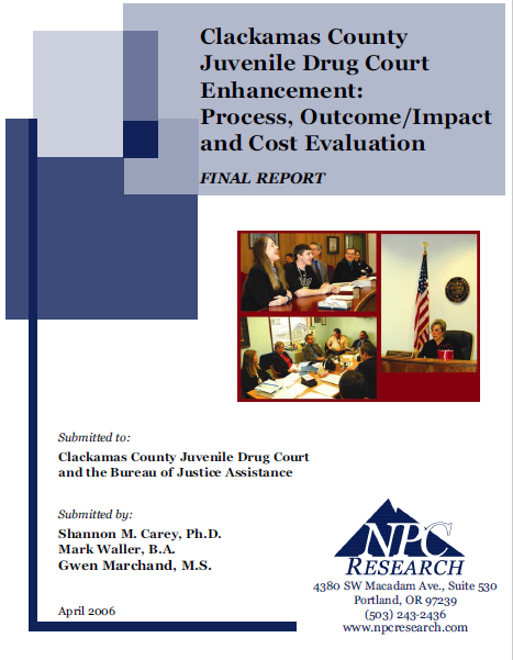 Clackamas County Juvenile Drug Court Enhancement: Process, Outcome/Impact and Cost Evaluation