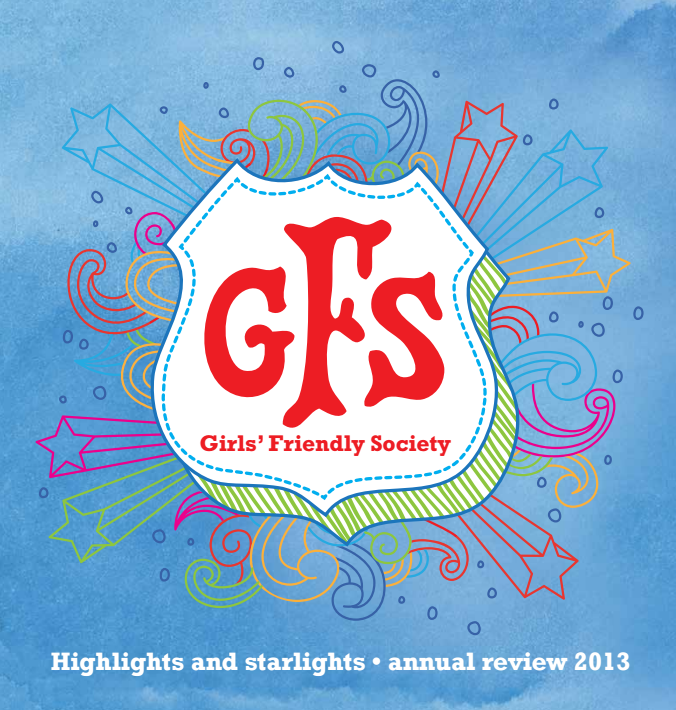 Girls’ Friendly Society Annual Review 2013