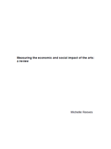 measuring the economic and social impact of the arts a review