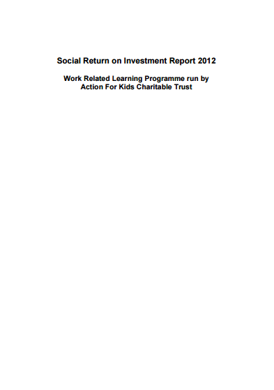 Work Related Learning Programme run by Action for Kids – SROI Report 2012